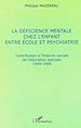 Téléchargez le livre numérique:  LA DÉFICIENCE MENTALE CHEZ L'ENFANT ENTRE ÉCOLE ET PSYCHIATRIE