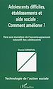 Téléchargez le livre numérique:  ADOLESCENTS DIFFICILES, ÉTABLISSEMENTS ET AIDE SOCIALE : COMMENT AMÉLIORER ?