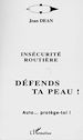 Téléchargez le livre numérique:  INSECURITE ROUTIERE - DEFENDS TA PEAU !