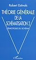 Téléchargez le livre numérique:  Théorie générale de la schématisation 2