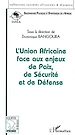 Téléchargez le livre numérique:  Union Africaine face aux enjeux de Paix, de Sécurité et de Défense