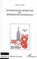 Téléchargez le livre numérique:  Mythologies sportives et répressions sexuelles