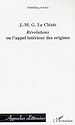 Téléchargez le livre numérique:  J.-M.G. Le Clézio : Révolutions ou l'appel intérieur des origines