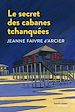 Téléchargez le livre numérique:  Le secret des cabanes tchanquées