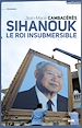 Téléchargez le livre numérique:  Sihanouk, le roi insubmersible