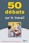 Télécharger le livre :  50 débats sur le travail
