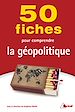 Téléchargez le livre numérique:  50 Fiches pour comprendre la géopolitique