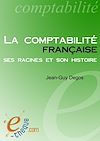 Télécharger l'ebook La comptabilit� fran�aise, ses racines et son histoire