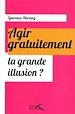 Téléchargez le livre numérique:  Agir gratuitement, la grande illusion ?