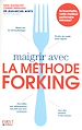 Téléchargez le livre numérique:  Maigrir avec la méthode Forking