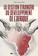 Téléchargez le livre numérique:  Gestion étrangère du développement de l'Afrique