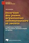 Télécharger l'ebook Insertion des jeunes, organisation communautaire et soci�t�