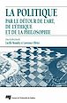Télécharger le livre : La politique par le détour de l'art, de l'éthique et de la philosophie