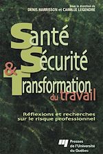 Téléchargez le livre :  Santé, sécurité et transformation du travail