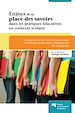 Téléchargez le livre numérique:  Enjeux de la place des savoirs dans les pratiques éducatives en contexte scolaire