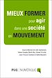 Téléchargez le livre numérique:  Mieux former pour agir dans une société en mouvement