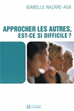 Téléchargez le livre numérique:  APPROCHER LES AUTRES, EST-CE SI DIFFICILE ?