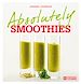 Téléchargez le livre numérique:  Absolutely Smoothies