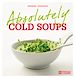 Téléchargez le livre numérique:  Absolutely Cold Soups
