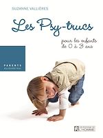 Télécharger cet ebook : Mon enfant me fait des crises - Les psy-trucs pour les enfants de 0 à 3 ans