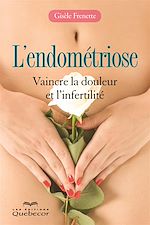 Télécharger cet ebook : ENDOMETRIOSE - VAINCRE LA DOULEUR ET L'INFERTILITE