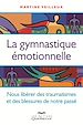 Téléchargez le livre numérique:  GYMNASTIQUE EMOTIONNELLE - SE LIBERER DES TRAUMATISMES ET DES BLESSURES DE NOTRE PASSE