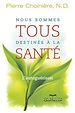 Téléchargez le livre numérique:  Nous sommes tous destinés à la santé