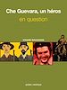 Téléchargez le livre numérique:  Che Guevara, un héros en question