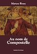 Téléchargez le livre numérique:  Au nom de Compostelle