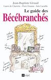 Télécharger l'ebook Le guide des b�c�branch�s