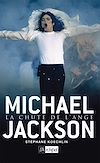 Télécharger l'ebook Michael Jackson : La Chute de l'Ange