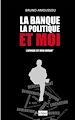 Téléchargez le livre numérique:  La banque, la politique et moi