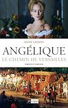 Angélique - tome 2 Le chemin de Versailles | Golon, Anne