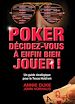 Téléchargez le livre numérique:  Poker Décidez-Vous à Enfin Bien Jouer