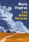 Les âmes féroces | Vingtras, Marie