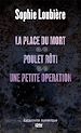 Téléchargez le livre numérique:  La place du mort suivie de Poulet rôti et Une petite opération