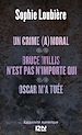 Téléchargez le livre numérique:  Un crime (a)moral suivi de Bruce Willis n'est pas n'importe qui et Oscar m'a tuée