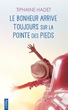 Le bonheur arrive toujours sur la pointe des pieds |