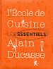 Téléchargez le livre numérique:  Les essentiels de l'école de cuisine Alain Ducasse
