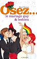 Téléchargez le livre numérique:  Osez le mariage gay et lesbien