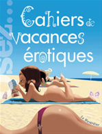 Cahiers de vacances �rotiques n�1 de Marc Dannam