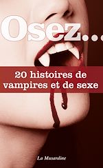 Téléchargez le livre :  Osez 20 histoires de vampires et de sexe 
