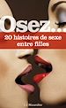 Téléchargez le livre numérique:  Osez 20 histoires de sexe entre filles