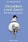 Télécharger l'ebook J'en parlerai � mon cheval