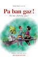 Téléchargez le livre numérique:  Pa ban gaz ! Ne me cherche pas !