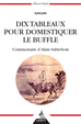 Téléchargez le livre numérique:  Dix Tableaux pour domestiquer le buffle