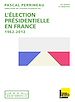 Téléchargez le livre numérique:  L'Élection présidentielle en France 1962-2012