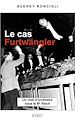 Téléchargez le livre numérique:  Le cas Furtwängler - Un chef d'orchestre sous le IIIe Reich