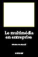 Téléchargez le livre numérique:  Le multimédia dans l'entreprise