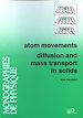 Téléchargez le livre numérique:  Atom movements - Diffusion and mass transport in solids